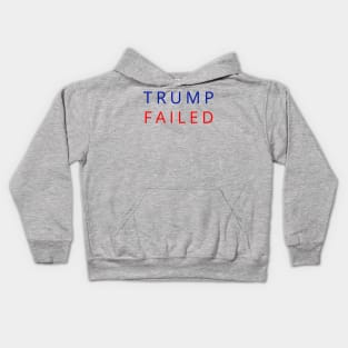 Trump Failed, Anti Trump 2020, President Trump 2020, Election Vote 2020 The American President Kids Hoodie